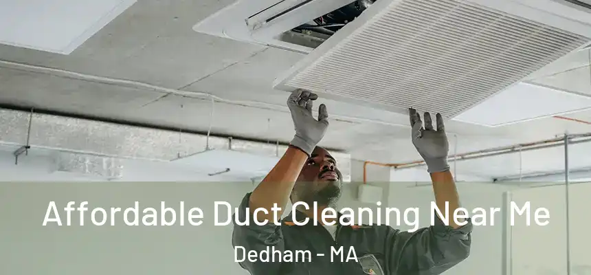  Affordable Duct Cleaning Near Me Dedham - MA