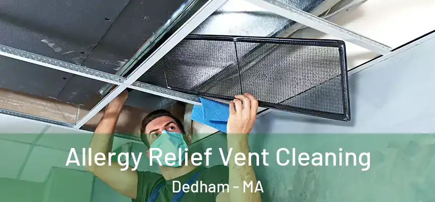 Allergy Relief Vent Cleaning Dedham - MA
