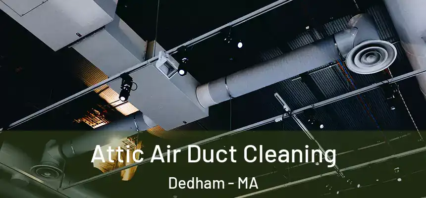 Attic Air Duct Cleaning Dedham - MA