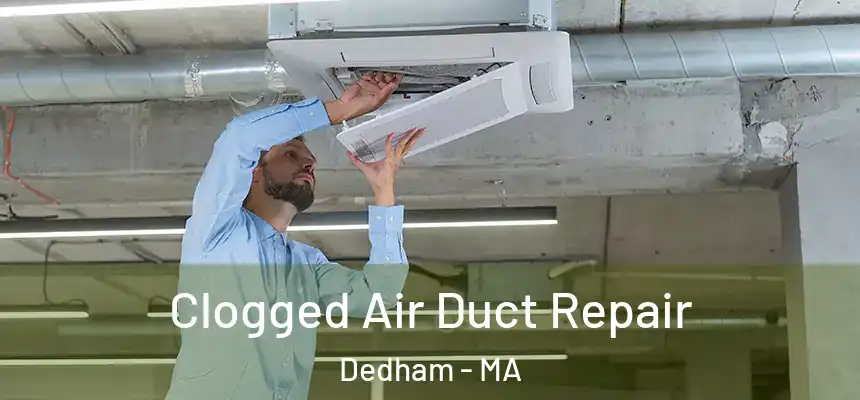 Clogged Air Duct Repair Dedham - MA