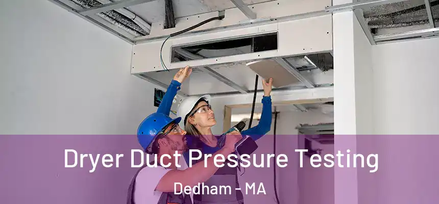 Dryer Duct Pressure Testing Dedham - MA