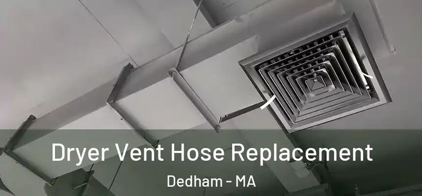  Dryer Vent Hose Replacement Dedham - MA
