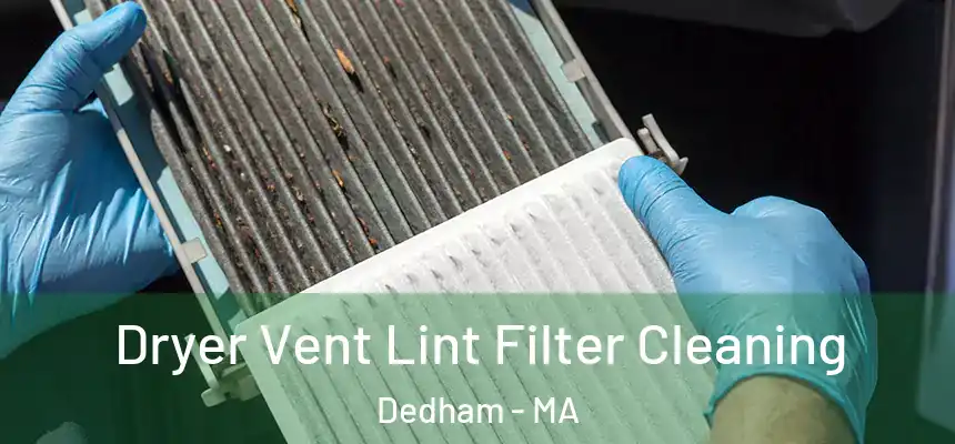  Dryer Vent Lint Filter Cleaning Dedham - MA