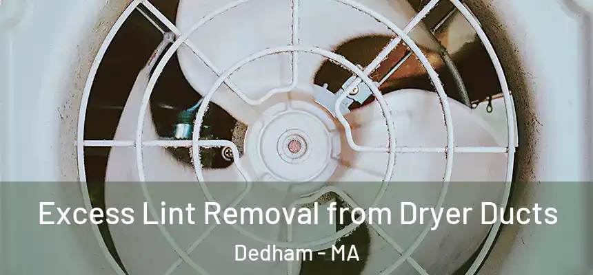 Excess Lint Removal from Dryer Ducts Dedham - MA