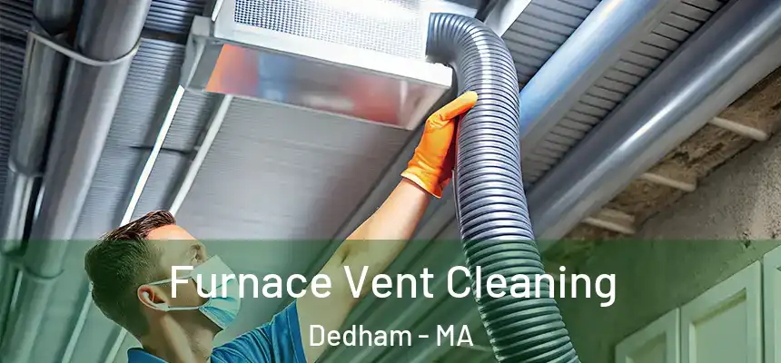  Furnace Vent Cleaning Dedham - MA