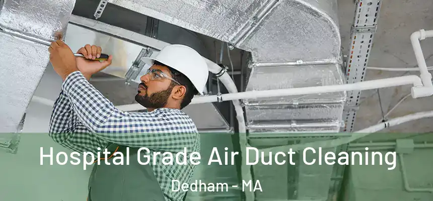 Hospital Grade Air Duct Cleaning Dedham - MA
