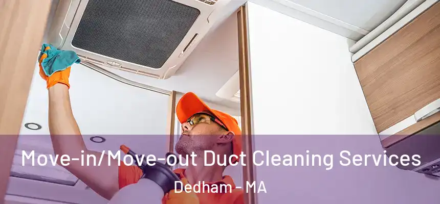  Move-in/Move-out Duct Cleaning Services Dedham - MA