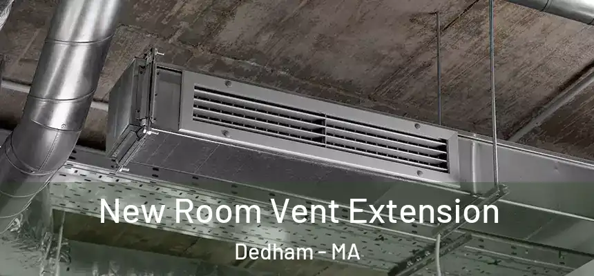 New Room Vent Extension Dedham - MA