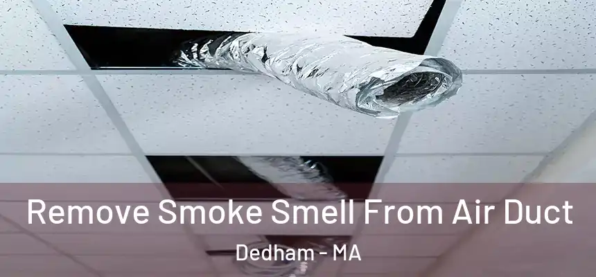 Remove Smoke Smell From Air Duct Dedham - MA