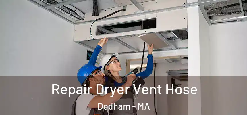  Repair Dryer Vent Hose Dedham - MA