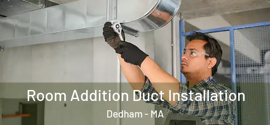  Room Addition Duct Installation Dedham - MA