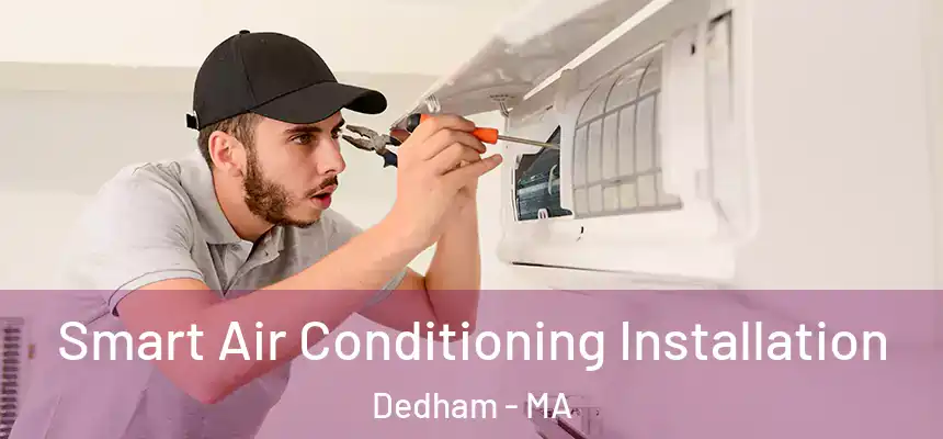 Smart Air Conditioning Installation Dedham - MA