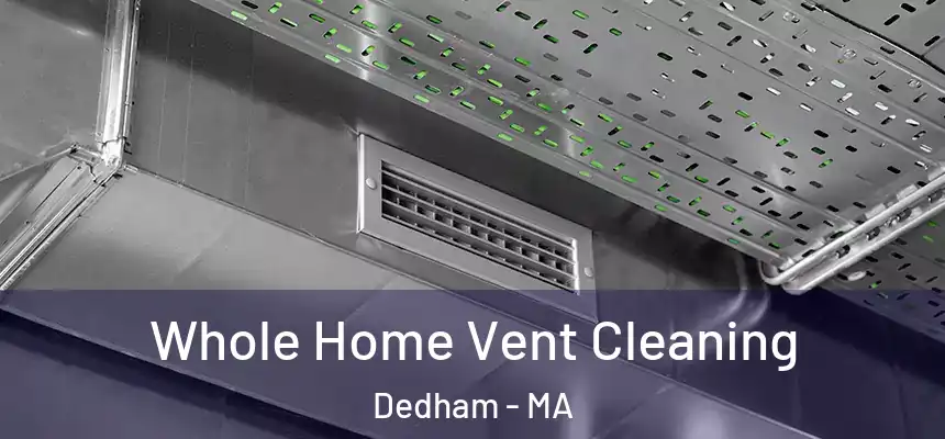 Whole Home Vent Cleaning Dedham - MA